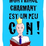 affiche "mon prince est un peu con" lui